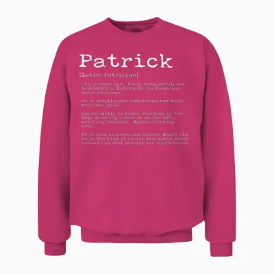 Funny Patrick Names Definition Funny Patrick Unisex Sweatshirt - Heliconia