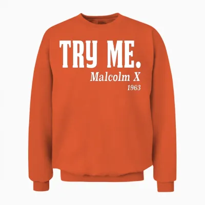 Try Me. Malcolm X, 1963 Unisex Sweatshirt - Orange