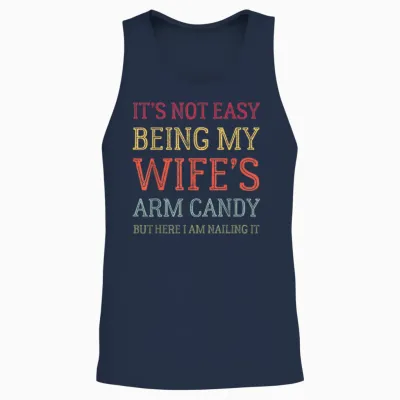 It's Not Easy Being My Wife's Arm Candy Retro Funny Husband Unisex Tank Top - Navy