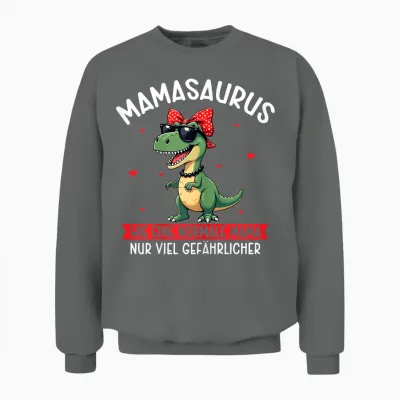 Mamasaurus Wie Eine Normale Mama Nur Viel Gefährlicher Mama Unisex Sweatshirt - Graphite Heather