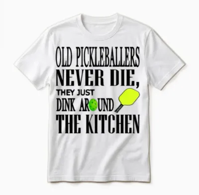 Funny Pickleball Saying Unisex T-Shirt - White
