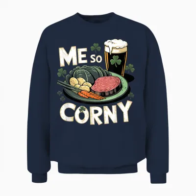 Me So Corny Beer Corned Beef and Cabbage St Patrick's Day Unisex Sweatshirt - Navy