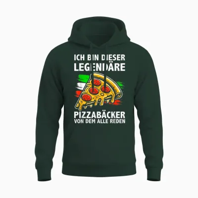 T-Shirt with German Text "ich Bin Dieser Legendäre Pizzabäcker Von Dem Alle Reden" Unisex Hoodie - Forest