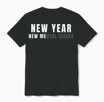 New Year New Me Mental Issues Funny Unisex T-Shirt - Black