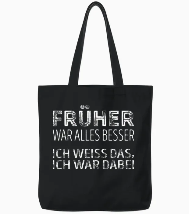Früher War Alles Besser, Ich War Dabei Tote Bags in Black