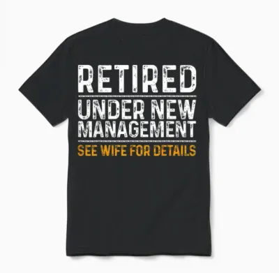 Funny Retirement Party Men's T-Shirt - Dad Humor, Classic Fit, Short Sleeve - Black Unisex T-Shirt - Black