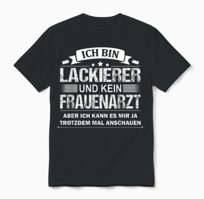 Ich Bin Lackierer Und Kein Frauenarzt Fahrzeuglackierer Unisex T-Shirt in Black