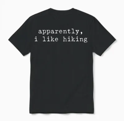 Apparently I Like Hiking Funny Hiking Outdoor Love Unisex T-Shirt - Black