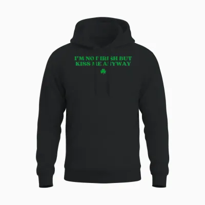 Original I'm Not Irish but Kiss Me Anyway St Patricks Day Unisex Hoodie - Black