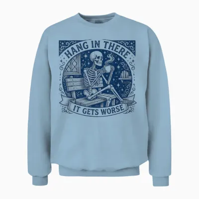 Dunkler Humor, Bleib Dran, Es Wird Schlimmer, Lustig Unisex Sweatshirt - Light Blue