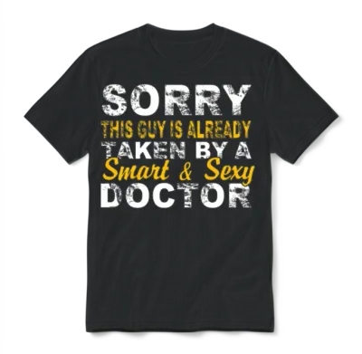 Taken by a Smart & Sexy Doctor Unisex T-Shirt - Black
