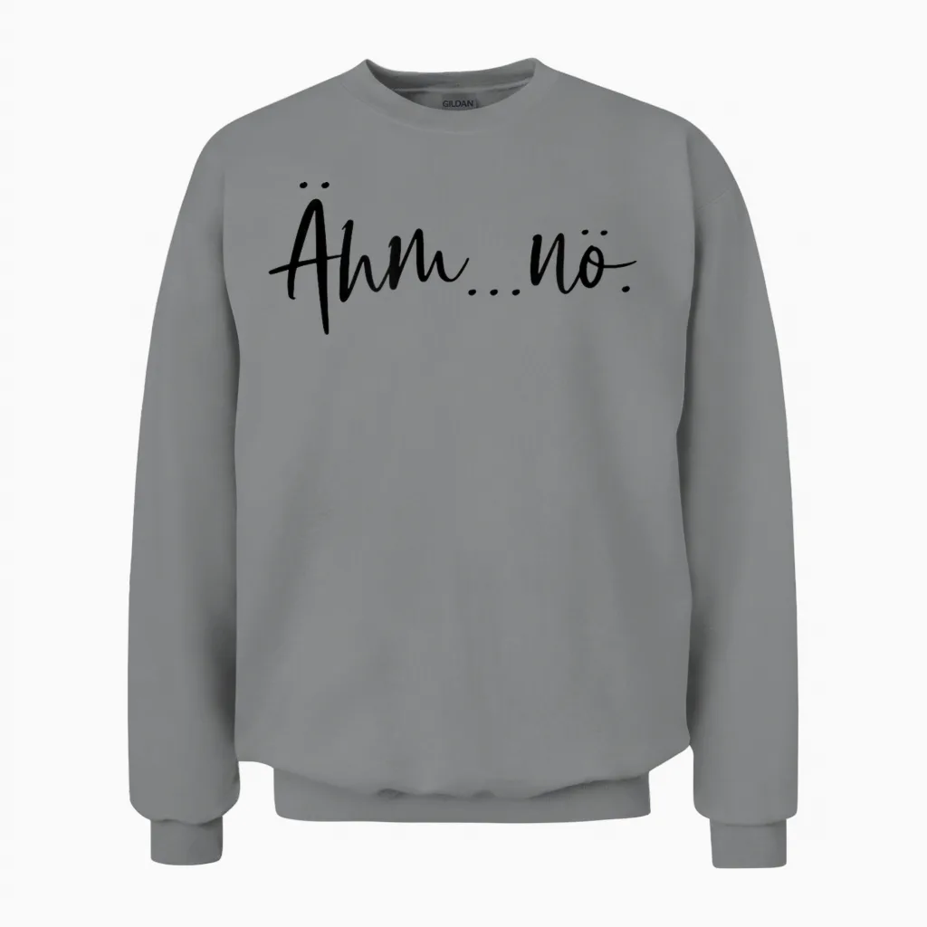 T-Shirt with German Text 'ähm Nö' (german Language), White, S Unisex Sweatshirt in Sport Grey