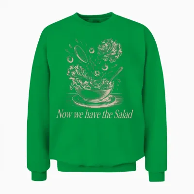 Lustiger Denglisch Spruch Now We Have the Salad Unisex Sweatshirt - Irish Green