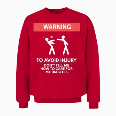 Don T Tell Me How Tavo Care for My Diabetes Unisex Sweatshirt - Red