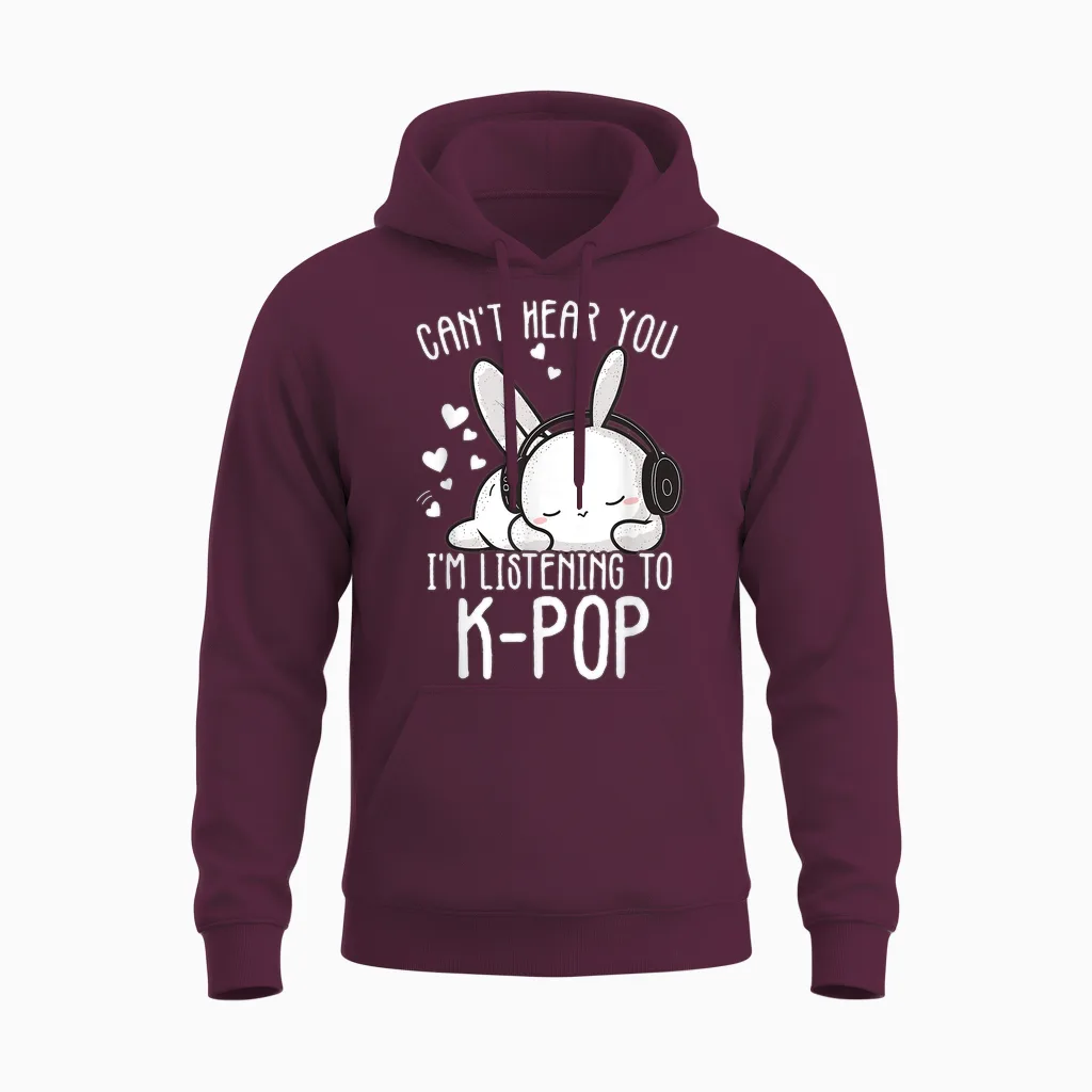 Can't Hear You I'm Listening Kpop Rabbit Kpop Merchandise Unisex Hoodie in Maroon