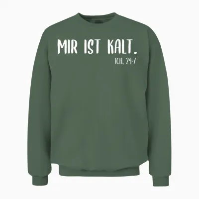 Geschenke Für Frostbeulen & Bibberlinge Im Winter - Mir Ist Kalt 24:7, Frierkatze, Frieren & Kälte T-Shirt - Unisex, Schwarz, S, Kurzarm, Klassisch, U-Boot-Ausschnitt, 100% Baumwolle, Small Unisex Sweatshirt - Military Green