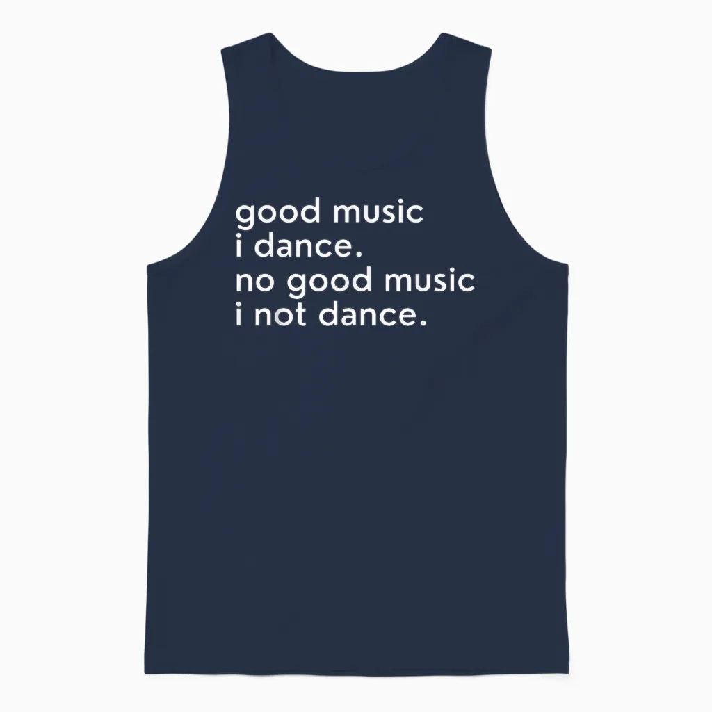 Good Music I Dance - No Good Music I Not Dance Lustiger Slogan Unisex Tank Top in Navy