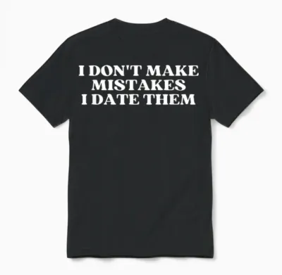 I Don't Make Mistakes I Date Them Y2k Aesthetic Trendy Unisex T-Shirt - Black