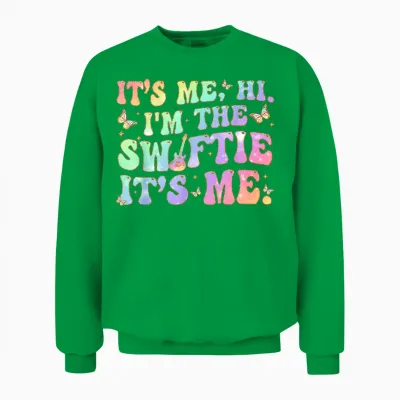 Its Me Hi Im the Birthday Girl Its Me Birthday Taylor Women Unisex Sweatshirt - Irish Green