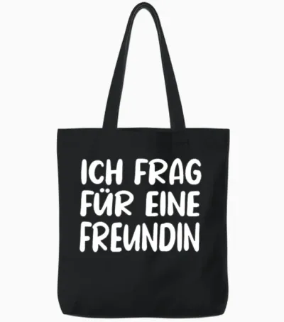 German Saying Ich Frag Für Eine Freundin Tote Bags - Black