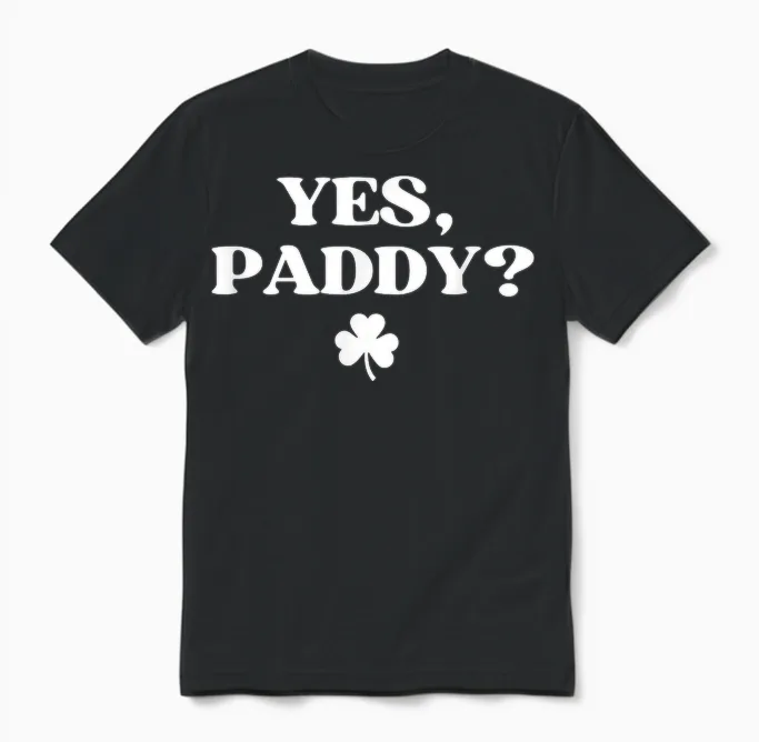 Yes Paddy Shirt Funny Yes Daddy St Patricks Day Women Men Unisex T-Shirt in Black
