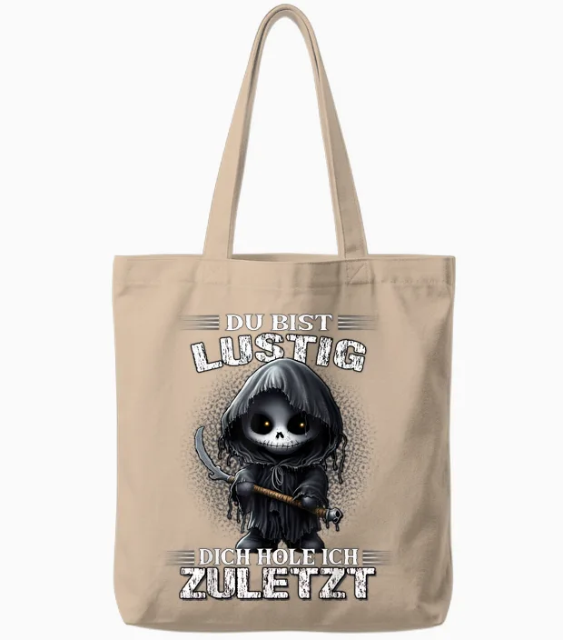 T-Shirt with German Text "du Bist Lustig Dich Hol Ich Letzt Sarkasmus Reaper", Black Tote Bags in Natural