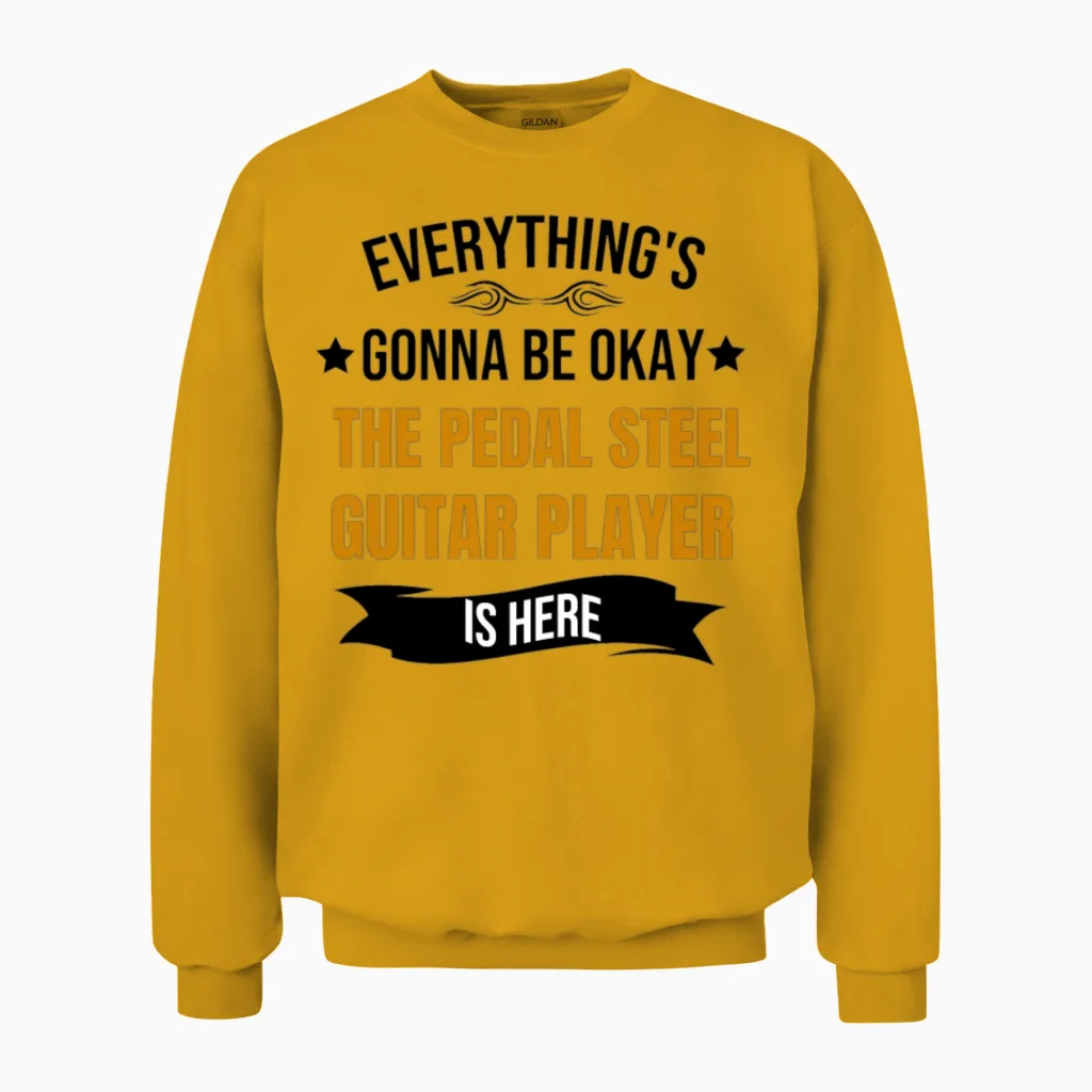 Everythings Okay Pedal Steel Guitar Player Is Here Unisex Sweatshirt in Gold