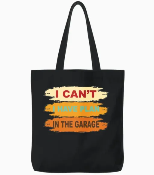 I Can't I Have Plan in the Garage Car Mechanics Tote Bags in Black