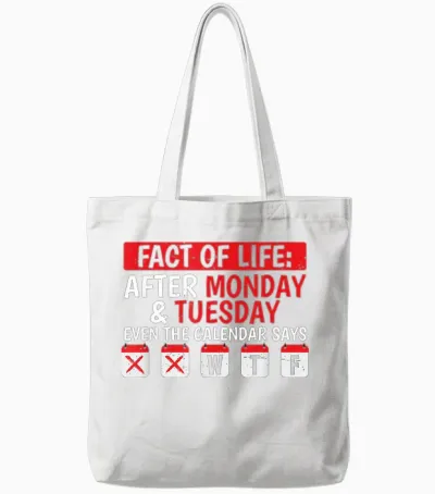 Funny Fact of Life After Monday and Marday It's Wtf Tote Bags - White