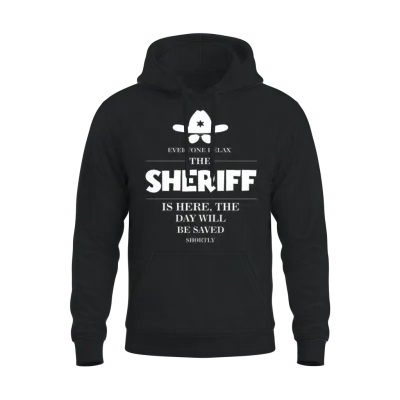 Sheriff Everyone Relax the Sheriff Is Here Unisex Hoodie - Black