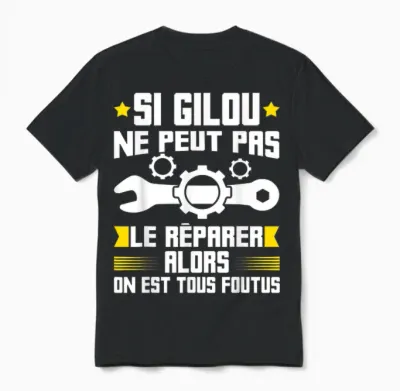 Humour Gilou Surnom Bricolage Réparation Mécano Plombier ! Unisex T-Shirt - Black