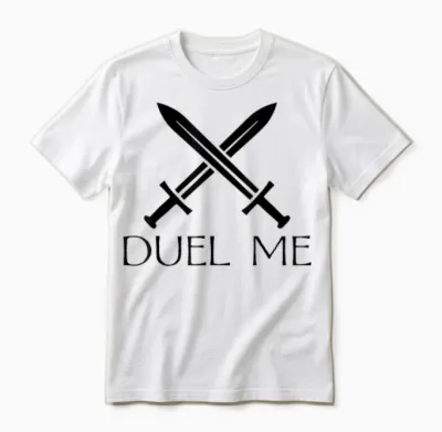 Duel Me Sword Fighting Medieval Knight European Funny Unisex T-Shirt - White