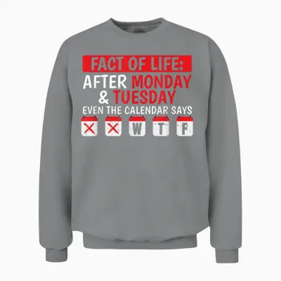 Funny Fact of Life After Monday and Marday It's Wtf Unisex Sweatshirt - Sport Grey