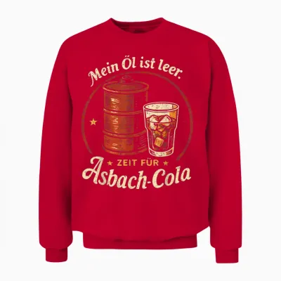T-Shirt with German Text "mein öl Ist Leer Zeit Für Asbach Cola" [german Unisex Sweatshirt - Red