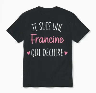 Women's Personalised Gift Name Francine Qui Déchire Unisex T-Shirt - Black