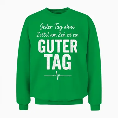 Zettel Am Zeh Guter Tag Spruch Lustig Geschenkidee Witzig Unisex Sweatshirt - Irish Green