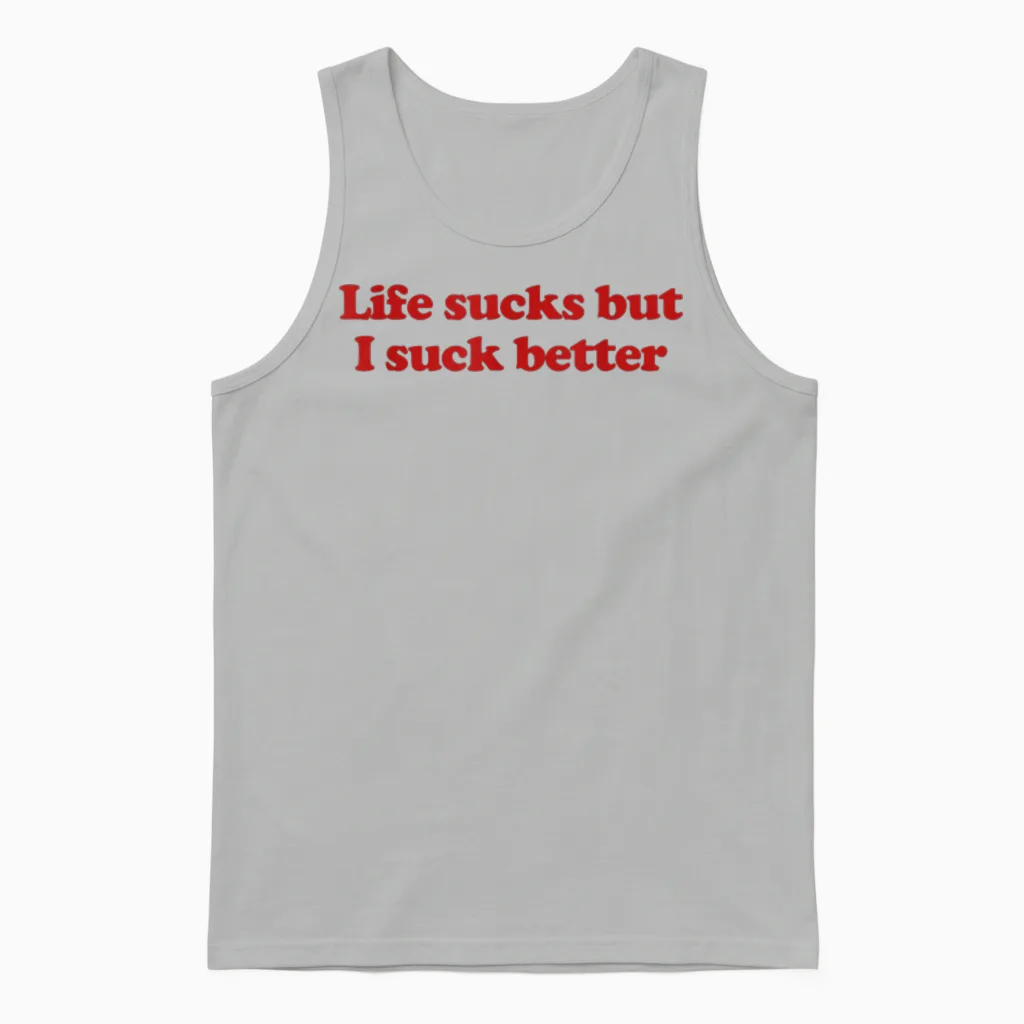 Life Sucks but I Suck Better Y2k Aesthetic Trendy Unisex Tank Top in Ash