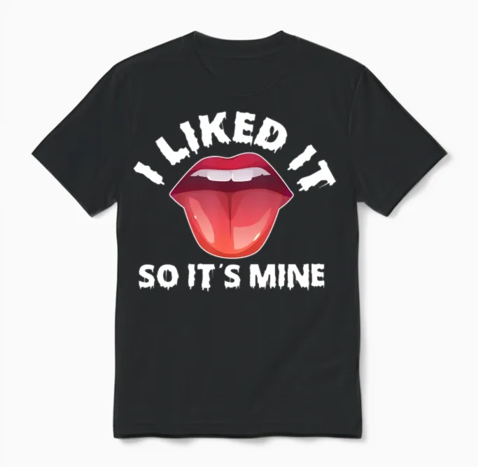 I Liked It So It's Mine Unisex T-Shirt in Black