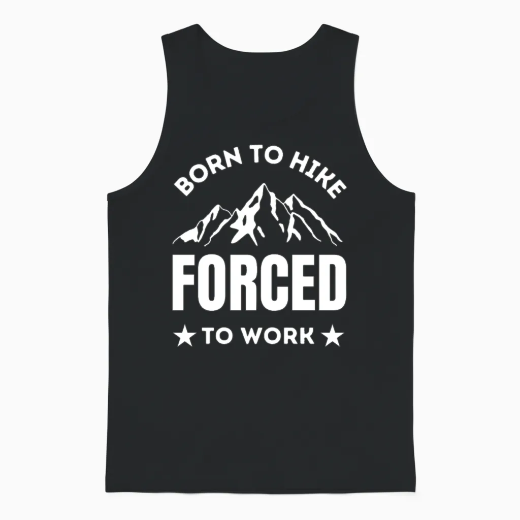 Born to Hike Forced to Work Hiking Lover Unisex Tank Top in Black