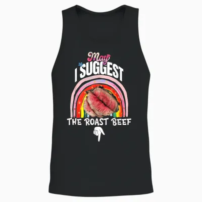 Embarrassing May I Suggest the Roast Beef Inappropriate Unisex Tank Top - Black