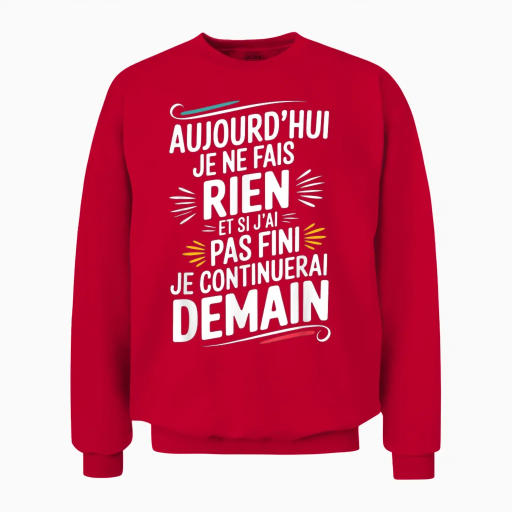 Cadeau Drôle Humour Aujourd'hui Je Ne Fais Rien Unisex Sweatshirt in Red