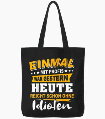 Einmal Mit Profis Arbeiten Gestern Früher Idioten Tote Bags - Black