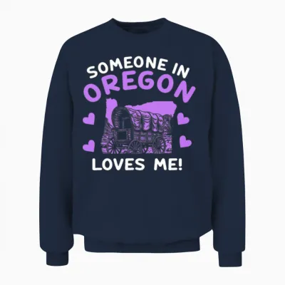 Someone in Oregon Loves Me Unisex Sweatshirt - Navy