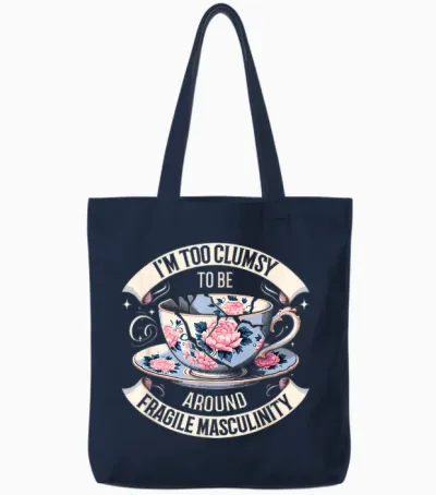 Funny I'm Too Clumsy to Be Around Fragile Masculinity T-Shirt, Black, S Tote Bags - Navy