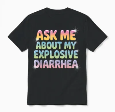 Fragen Sie Mich Nach Meinem Explosiven Durchfall Unisex T-Shirt - Black