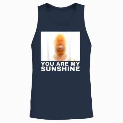 You Are My Sunshine Meme Unisex Tank Top - Navy