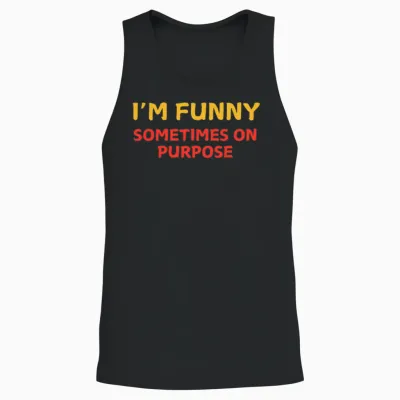 I'm Funny Sometimes on Purpose - Funny Comedian Unisex Tank Top - Black