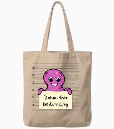 Octopus Was Not Clever but Funny Tote Bags - Natural