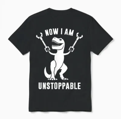 Now I Am Unstoppable Funny T-Rex T-Shirt Small Unisex T-Shirt - Black