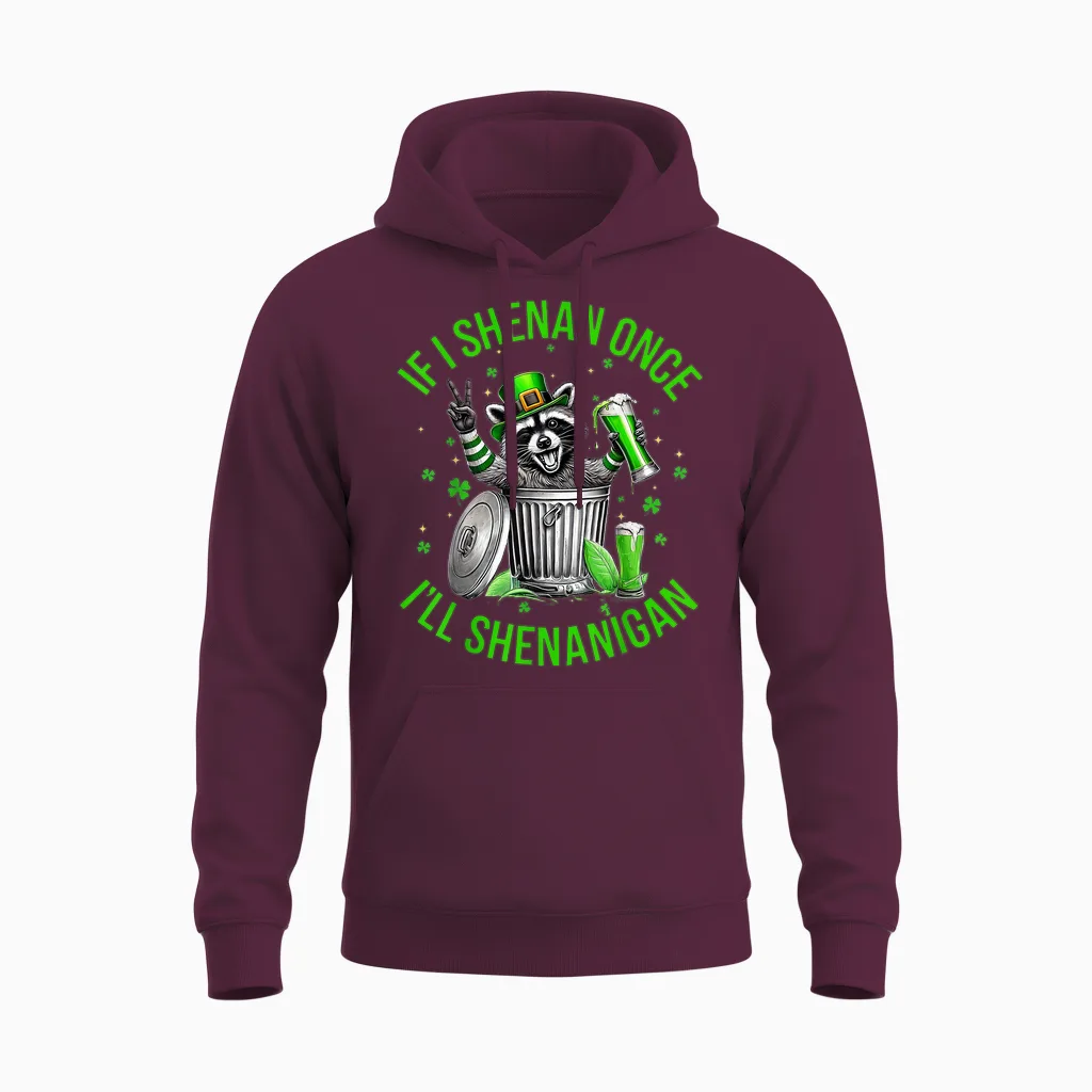 If I Shenan Once I'll Shenanigan St Patricks Day Raccoon Unisex Hoodie in Maroon